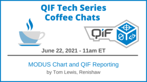 QIF Tech Series Coffee Chat June 22, 2021 11am ET MODUS Chart & QIF Reporting by Tom Lewis, Renishaw