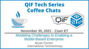 QIF Tech Series Coffee Chat Nov 30 2021 Modeling Challenges to Enabling Model-Based Enterprise by Bryan Fischer International TechneGroup