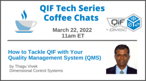 QIF Tech Series Coffee Chat: How to Tackle QIF with Your Quality Management System (QMS) March 22, 2022